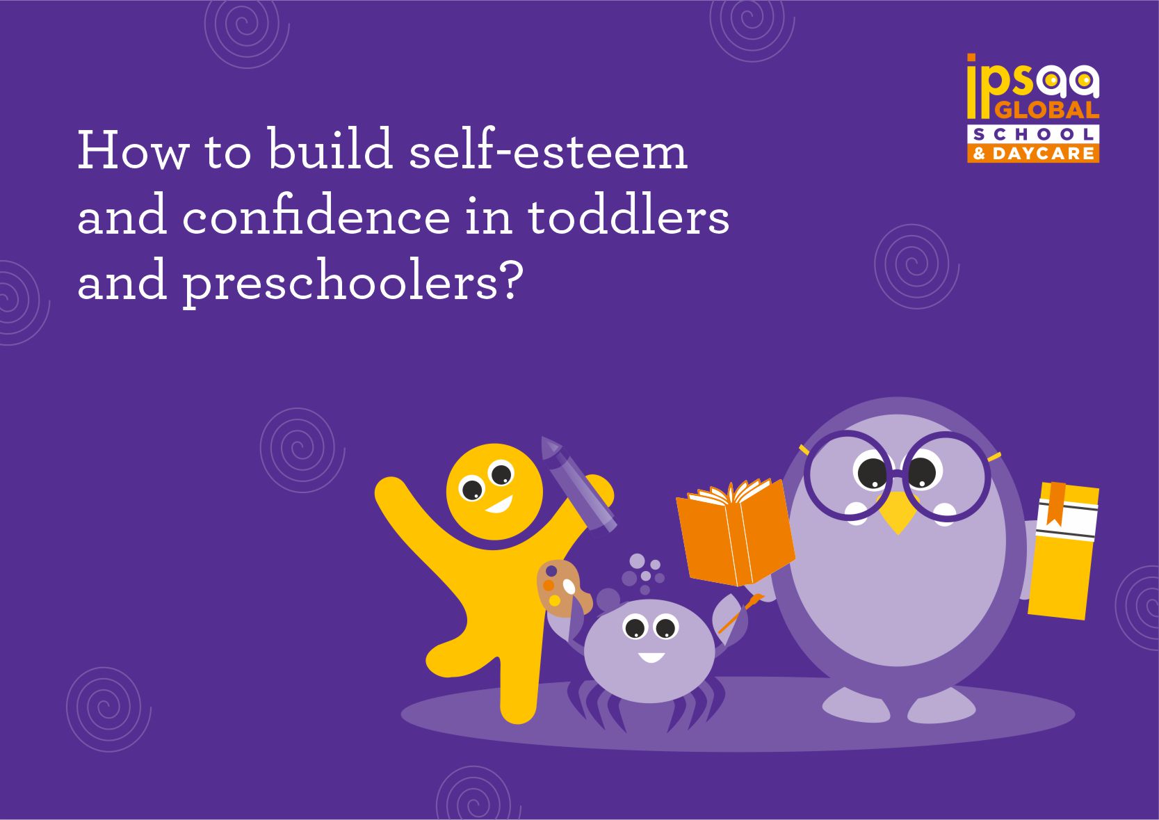 How to build self- esteem and confidence in toddlers and preschoolers?