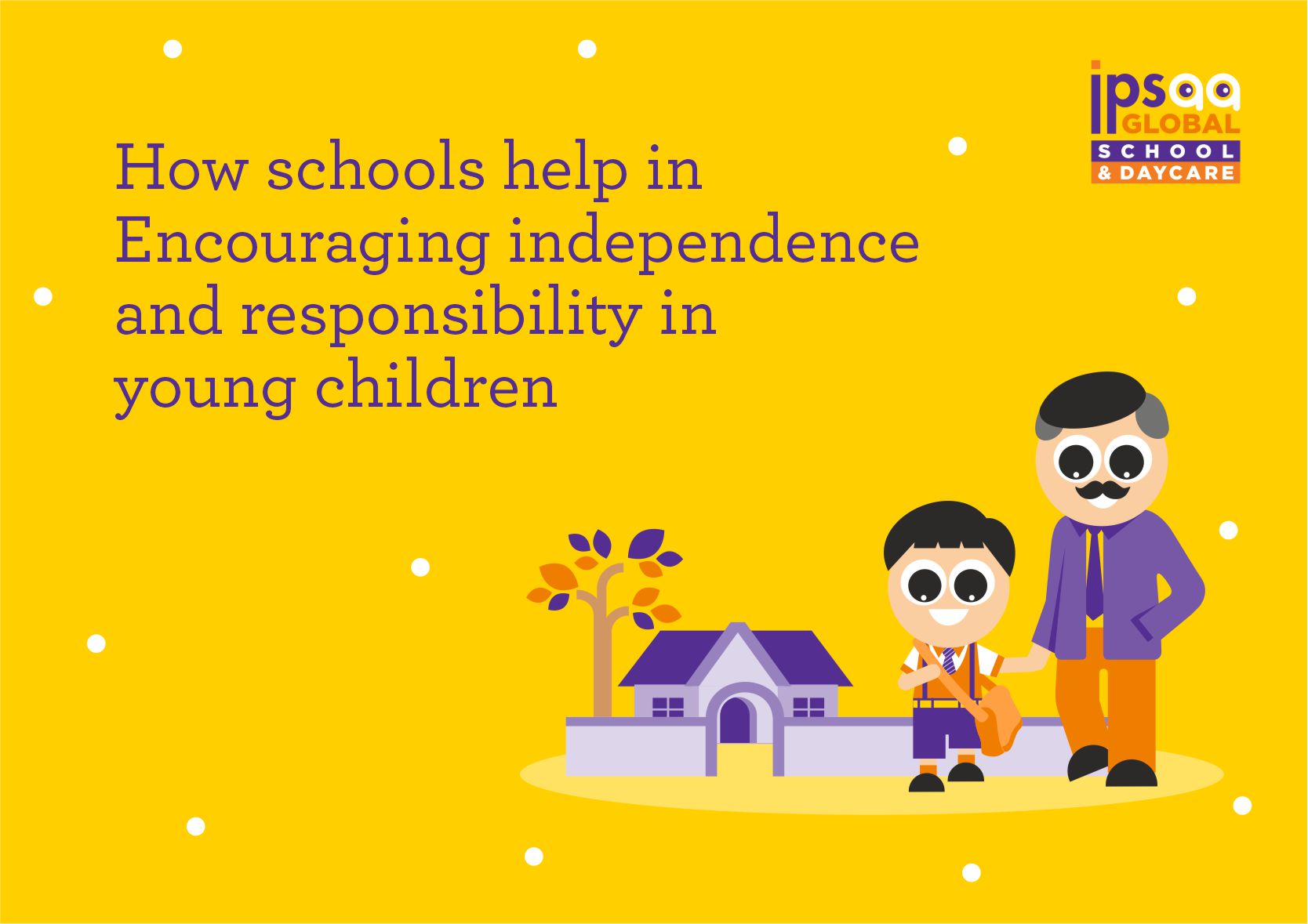How schools help in Encouraging independence and responsibility in young children